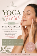 GUIA: YOGA FACIAL " Rutinas faciales para piel cansada"